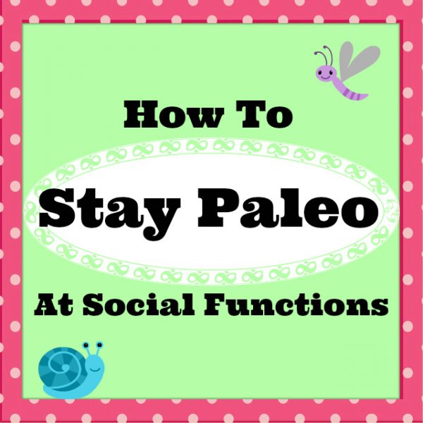 How to Stay Paleo at Social Functions