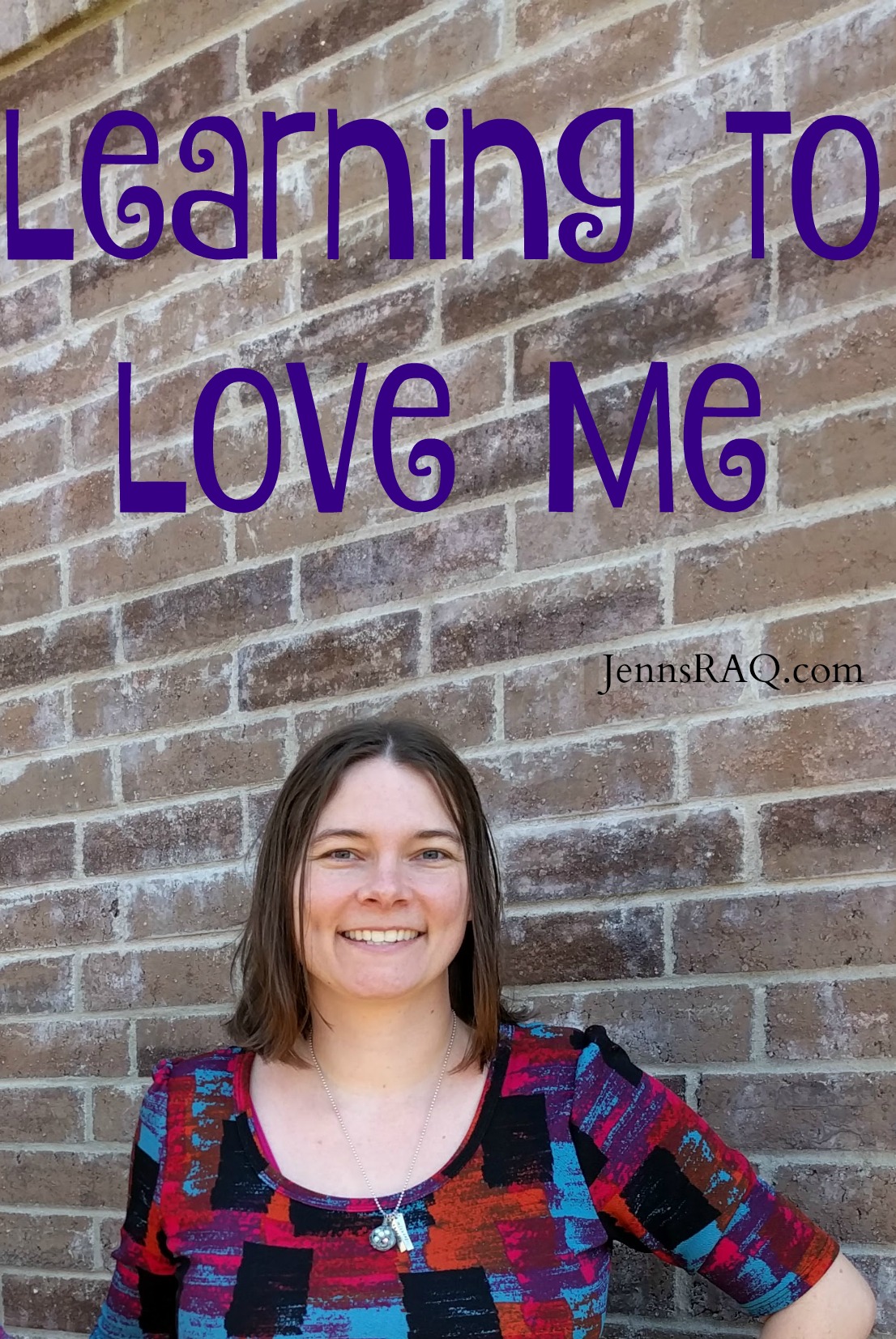 Learning to Love Me - Learning to love myself despite my flaws - JennsRAQ.com
