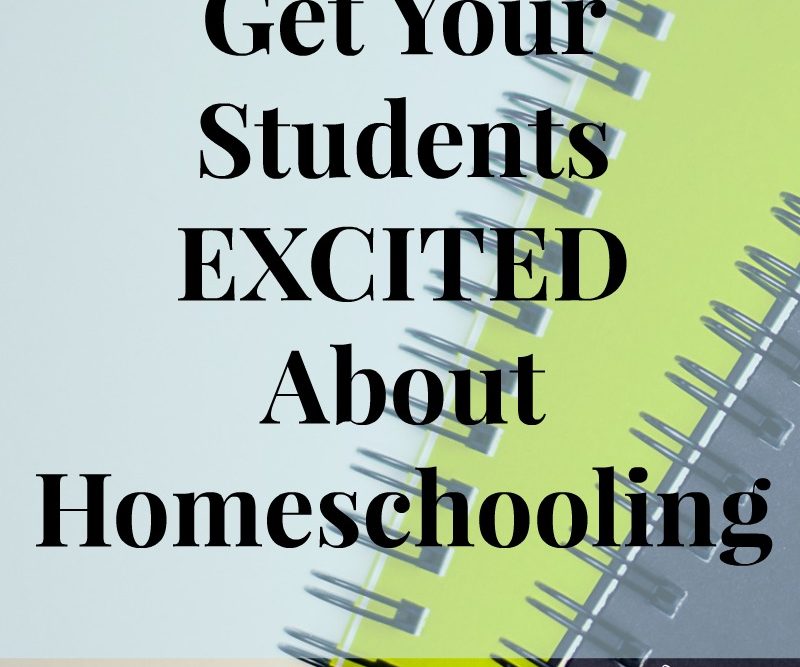 Get Your Students EXCITED About Homeschooling as seen on JennsRAQ.com