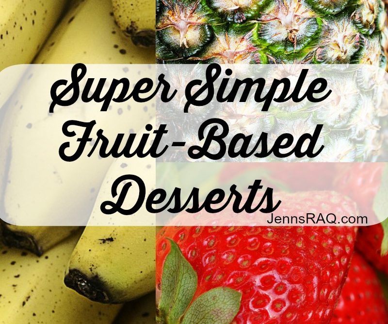 Super Simple Fruit-Based Desserts as seen on JennsRAQ.com